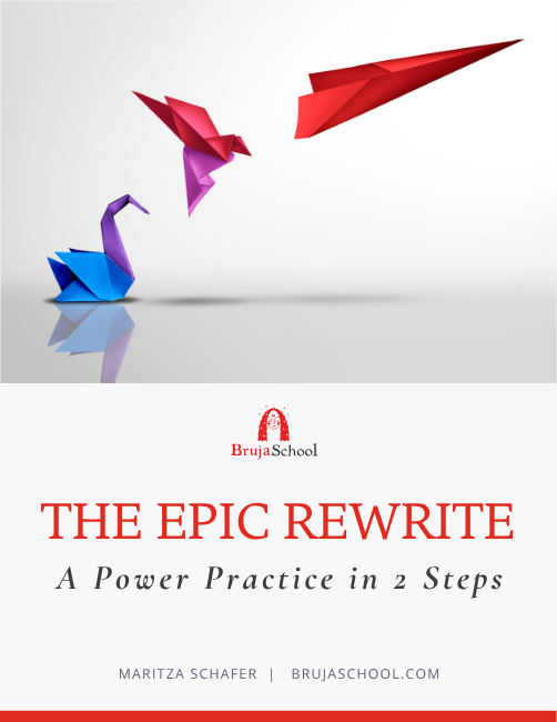 Cover page of The Epic Rewrite, A Power Practice in 2 Steps by Maritza Schafer of Bruja School